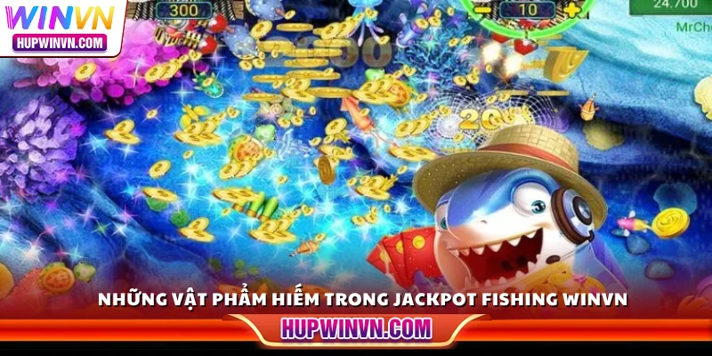 Những vật phẩm hiếm trong Jackpot Fishing Winvn