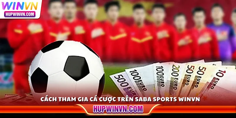 Cách tham gia cá cược trên SABA Sports Winvn