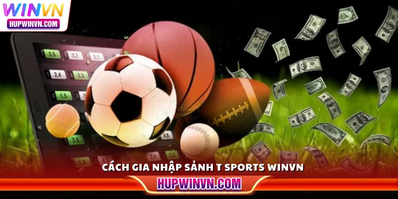 Cách gia nhập sảnh T Sports Winvn