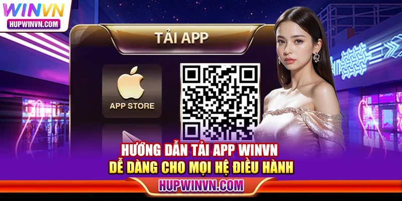 Hướng dẫn tải app WINVN dễ dàng cho mọi hệ điều hành