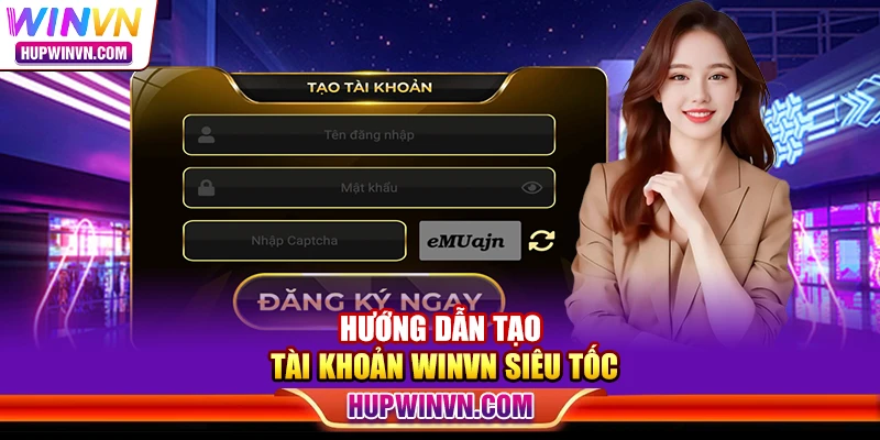 Hướng dẫn tạo tài khoản WINVN siêu tốc