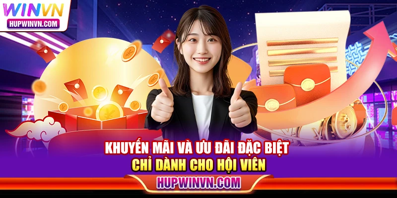Khuyến mãi và ưu đãi đặc biệt chỉ dành cho hội viên