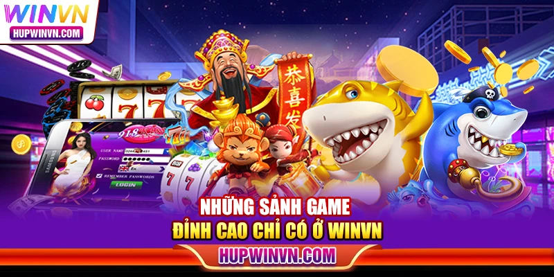 Những sảnh game đỉnh cao chỉ có ở WINVN