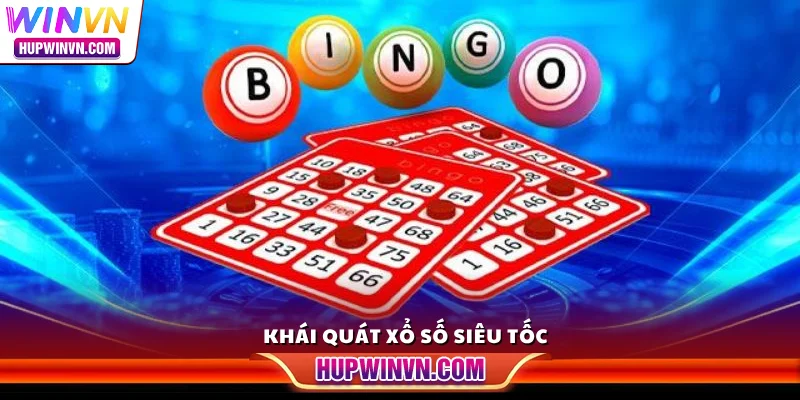 Khái quát xổ số siêu tốc 