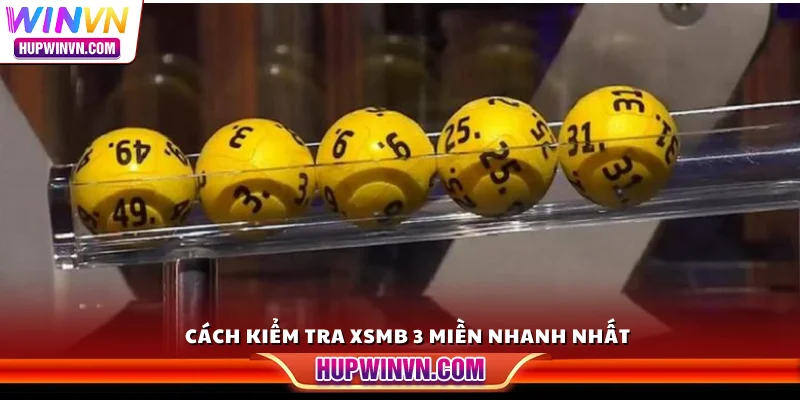 Cách kiểm tra XSMB 3 miền nhanh nhất